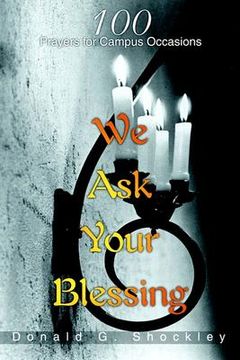 portada we ask your blessing: 100 prayers for campus occasions (in English)
