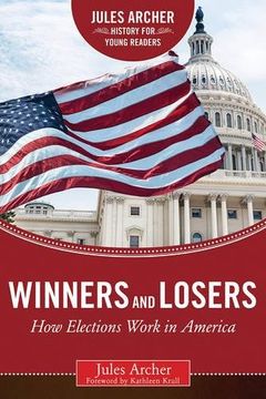 portada Winners and Losers: How Elections Work in America (Jules Archer History for Young Readers)