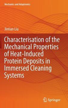 portada Characterisation of the Mechanical Properties of Heat-Induced Protein Deposits in Immersed Cleaning Systems (in English)