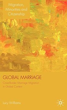 portada Global Marriage: Cross-Border Marriage Migration in Global Context (Migration, Diasporas and Citizenship) (en Inglés)