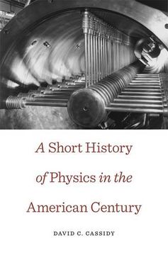 portada A Short History of Physics in the American Century (New Histories of Science, Technology, and Medicine)
