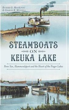 portada Steamboats on Keuka Lake: Penn Yan, Hammondsport and the Heart of the Finger Lakes (en Inglés)