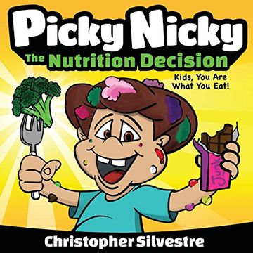 portada Picky Nicky: The Nutrition Decision. Kids, You Are What You Eat!: Volume 1 (Picky Nicky Books)