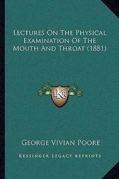 portada lectures on the physical examination of the mouth and throat (1881) (en Inglés)