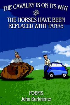 portada the cavalry is on its way and the horses have been replaced with tanks: poems (in English)