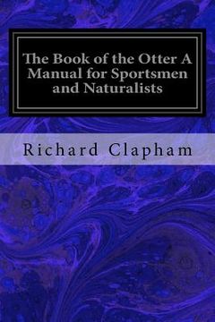 portada The Book of the Otter A Manual for Sportsmen and Naturalists