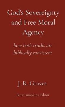 portada God's Sovereignty and Free Moral Agency: how both truths are biblically consistent 
