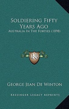 portada soldiering fifty years ago: australia in the forties (1898) (in English)