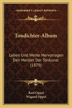 portada Tondichter-Album: Leben Und Werke Hervorragen Den Meister Der Tonkunst (1879) (en Alemán)