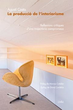 portada La Produccio de l Interiorisme: Reflexions Critiques d una Trajectoria Compromesa (en Catalá)