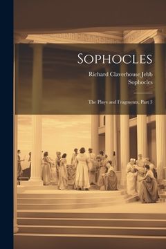 portada Sophocles: The Plays and Fragments, Part 3 (en Inglés)