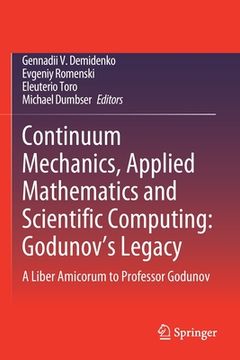 portada Continuum Mechanics, Applied Mathematics and Scientific Computing: Godunov's Legacy: A Liber Amicorum to Professor Godunov (en Inglés)