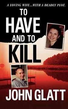 portada to have and to kill: nurse melanie mcguire, an illicit affair, and the gruesome murder of her husband (in English)
