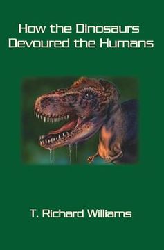 portada How the Dinosaurs Devoured the Humans
