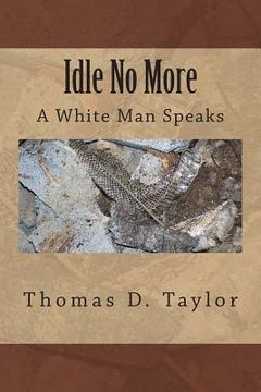 portada Idle No More: A White Man Speaks (in English)