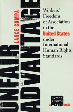 portada unfair advantage: workers' freedom of association in the united states under international human rights standards