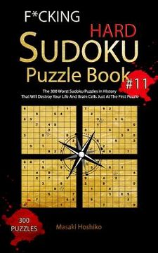 portada F*cking Hard Sudoku Puzzle Book #11: The 300 Worst Sudoku Puzzles in History That Will Destroy Your Life And Brain Cells Just At The First Puzzle (en Inglés)