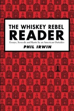 portada The Whiskey Rebel Reader: Essays, Screeds and Rants by an American Outsider.