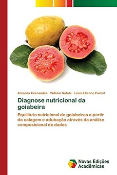 portada Diagnose Nutricional da Goiabeira: Equilíbrio Nutricional de Goiabeiras a Partir da Calagem e Adubação Através da Análise Composicional de Dados (en Portugués)