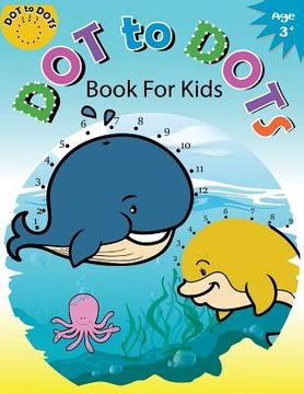 portada Dot to Dots Book for Kids Ages 3+: Children Activity Connect the dots, Coloring Book for Kids Ages 2-4 3-5 (en Inglés)