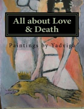 portada All about Love & Death: Paintings by Yadviga
