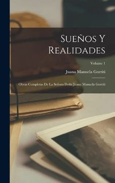 portada Sueños y Realidades: Obras Completas de la Señora Doña Juana Manuela Gorriti; Volume 1