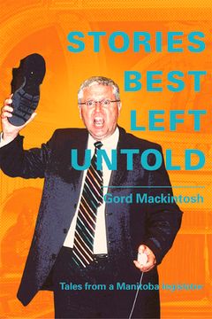 portada Stories Best Left Untold: Tales from a Manitoba Legislator (en Inglés)