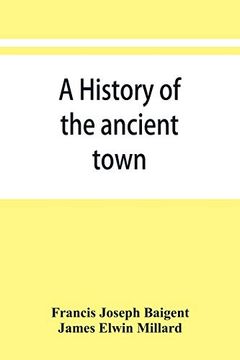 portada A History of the Ancient Town and Manor of Basingstoke in the County of Southampton; With a Brief Account of the Siege of Basing House, a. D. 1643-1645 