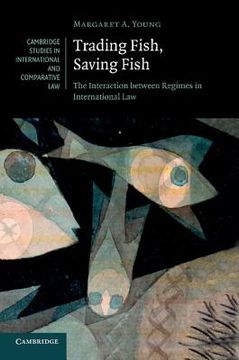 portada Trading Fish, Saving Fish: The Interaction Between Regimes in International law (Cambridge Studies in International and Comparative Law) (en Inglés)