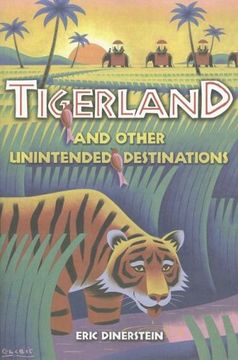 portada Tigerland and Other Unintended Destinations (en Inglés)