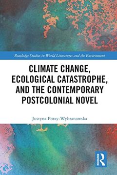portada Climate Change, Ecological Catastrophe, and the Contemporary Postcolonial Novel (Routledge Studies in World Literatures and the Environment) (en Inglés)