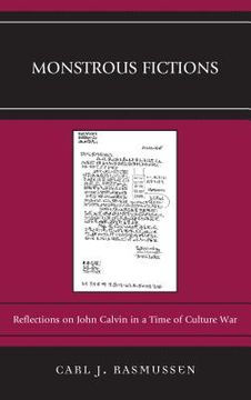 portada Monstrous Fictions: Reflections on John Calvin in a Time of Culture War (en Inglés)