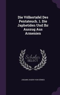 portada Die Völkertafel Des Pentateuch. 1. Die Japhetiden Und Ihr Auszug Aus Armenien