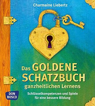 portada Das Goldene Schatzbuch Ganzheitlichen Lernens. Schlüsselkompetenzen und Spiele für Eine Bessere Bildung (en Alemán)