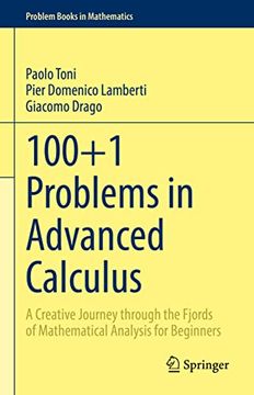 portada 100+1 Problems in Advanced Calculus: A Creative Journey Through the Fjords of Mathematical Analysis for Beginners (en Inglés)