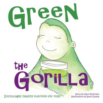 portada Green the Gorilla: Encourages Healthy Nutrition for Kids (in English)