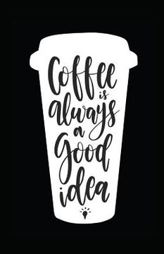 portada Coffee Is Always a Good Idea