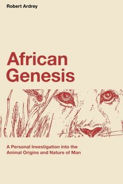 portada African Genesis: A Personal Investigation into the Animal Origins and Nature of Man (Robert Ardrey's Nature of Man Series) (Volume 1) (en Inglés)