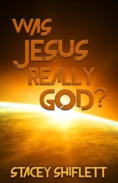 portada Was Jesus Really God?: The Doctrine of the Deity of Jesus Christ (in English)
