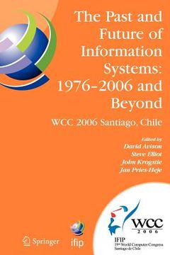 portada the past and future of information systems: 1976 -2006 and beyond: ifip 19th world computer congress, tc-8, information system stream, august 21-23, 2 (en Inglés)