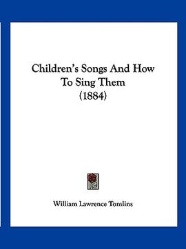 portada children's songs and how to sing them (1884) (en Inglés)