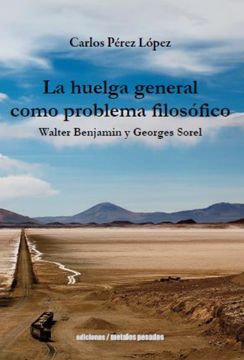 portada La huelga general como problema filosófico. Walter Benjamin y George Sorel (in Spanish)