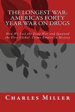 portada The Longest War: America's Forty Year War on Drugs