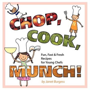 portada chop, cook, munch!: fun, fast & fresh recipes for young chefs (in English)
