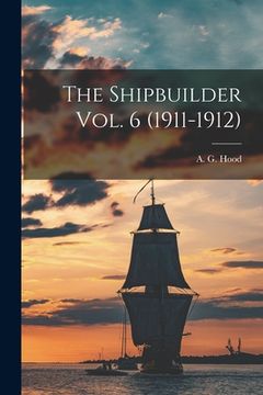 portada The Shipbuilder Vol. 6 (1911-1912) (en Inglés)