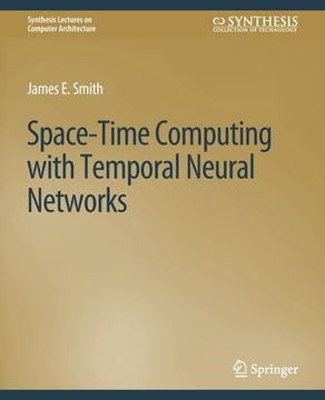 Space-Time Computing with Temporal Neural Networks (en Inglés)