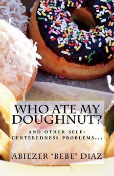 portada Who ate my doughnut?: and other egocentrism problems... (en Inglés)