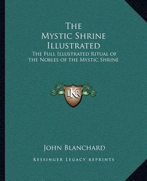 portada the mystic shrine illustrated: the full illustrated ritual of the nobles of the mystic shrine