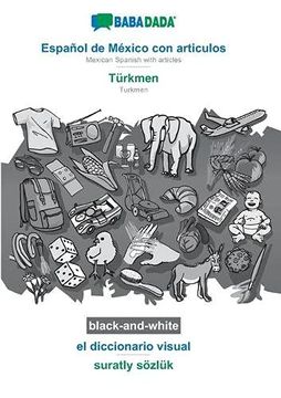 portada Babadada Black-And-White, Español de México con Articulos - Türkmen, el Diccionario Visual - Suratly Sözlük: Mexican Spanish With Articles - Turkmen, Visual Dictionary
