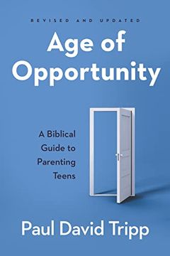 portada Age of Opportunity: A Biblical Guide to Parenting Teens (en Inglés)